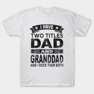 grandfather i have two titles dad and granddad T-Shirt